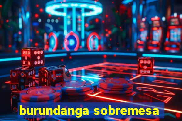 burundanga sobremesa